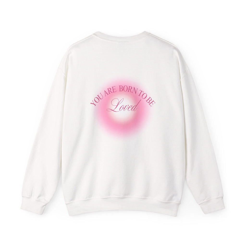 Crewneck Sweatshirt — "You Are Born To Be Loved" Pink Heart Back Design