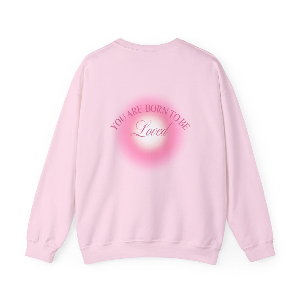 Crewneck Sweatshirt — "You Are Born To Be Loved" Pink Heart Back Design
